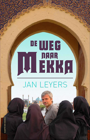 De weg naar Mekka: Een ontdekkingsreis door de moslimwereld (Paperback)