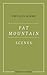 Fat Mountain Scenes
