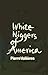 White Niggers of America: The Precocious Autobiography of a Quebec Terrorist