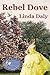 Rebel Dove by Linda Daly