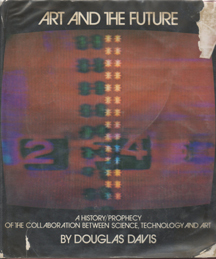 Art and the future: A history-prophecy of the collaboration between science, technology and art (Hardcover)