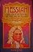 Messiah!: A New Look at the Composer, the Music and the Message!