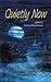 Quietly Now: An Anthology i...