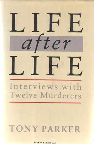 Life after life: Interviews with twelve murderers (Hardcover)