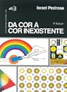 Da cor à cor inexistente by Israel Pedrosa