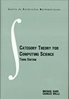 Category Theory for Computing Science (Prentice-hall International Series in Computer Science)