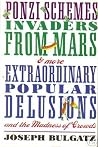 Ponzi Schemes, Invaders from Mars & More Extraordinary Popular Delusions & the Madness of Crowds