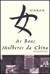 As Boas Mulheres da China by Xinran