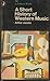 A Short History of Western Music by Arthur Jacobs
