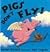 Pigs Don't Fly! A Flip-the-Flap Book of Farm Animals