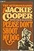 Please Don't Shoot My Dog by Jackie Cooper
