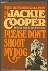 Please Don't Shoot My Dog: The Autobiography of Jackie Cooper