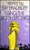 I Sing the Body Electric!