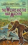 The Wizard and the War Machine by Lawrence Watt-Evans