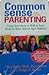 Common Sense Parenting by Raymond V. Burke