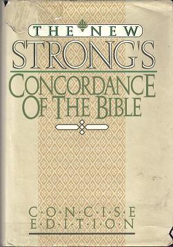 THE NEW STRONG'S CONCORDANCE OF THE BIBLE