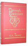 Through Russian Snows: A Story of Napoleon's Retreat from Moscow Through Russian Snows: A Story of Napoleon's Retreat from Moscow