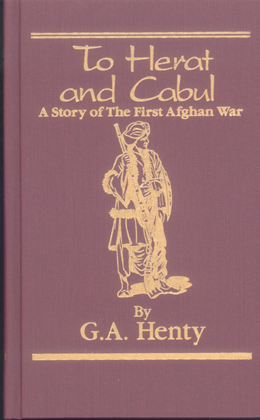 To Herat and Cabul: A Story of the First Afghan War (Hardcover)