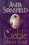 The Gable Faces East by Anita Stansfield
