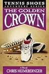 The Golden Crown by Chris Heimerdinger The Golden Crown by Chris Heimerdinger