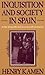 Inquisition and Society in Spain in the Sixteenth and Seventeenth Centuries