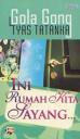 Ini Rumah Kita, Sayang by Gola Gong Ini Rumah Kita, Sayang by Gola Gong