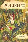 Polish Fairy Tales by Zoe Zajdler Polish Fairy Tales by Zoe Zajdler