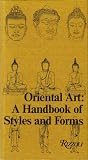 Oriental Art: A Handbook of Styles and Forms (English and French Edition)
