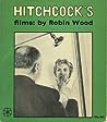 Hitchcock's Films by Robin      Wood