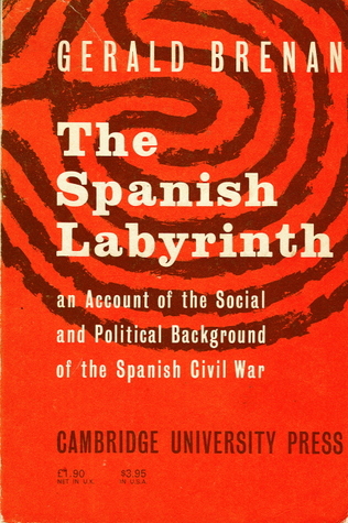 The Spanish Labyrinth: An Account of the Social and Political Background of the Spanish Civil War