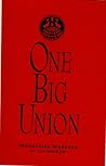 One Big Union: Industrial Workers of the World, Seventh Edition One Big Union: Industrial Workers of the World, Seventh Edition