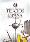 Tercios de España: La infantería legendaria Tercios de España: La infantería legendaria
