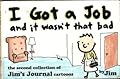 I Got a Job and It Wasn't That Bad: The Second Jim's Journal Collection