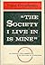 The Society I Live in Is Mine