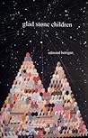 Glad Stone Children by Edmund Berrigan