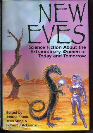 New Eves: Science Fiction About the Extraordinary Women of Today and Tomorrow (Hardcover)