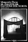 El amante de la China del Norte by Marguerite Duras El amante de la China del Norte by Marguerite Duras
