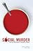 Social Murder: And Other Sh...