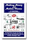 Making Money with Mobile Homes: How to Make Unbelievable Profits and High Yields in the Used Mobile Home Business 