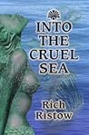 Into the Cruel Sea by Rich Ristow Into the Cruel Sea by Rich Ristow
