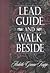 Lead, Guide, and Walk Beside by Ardeth Greene Kapp
