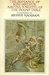The Romance of King Arthur and His Knights of the Round Table by Thomas Malory The Romance of King Arthur and His Knights of the Round Table by Thomas Malory