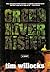 Green River Rising by Tim Willocks