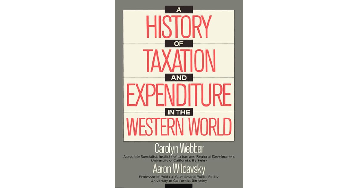 A History Of Taxation And Expenditure In The Western World by Carolyn