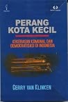 Perang Kota Kecil: Kekerasan Komunal dan Demokratisasi di Indonesia