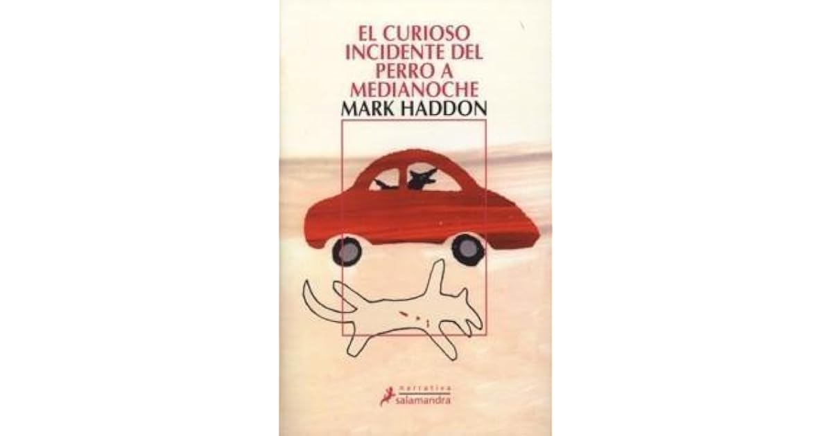 El Curioso Incidente Del Perro A Medianoche By Mark Haddon