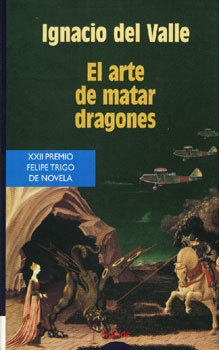 Portada de El arte de matar dragones, de Ignacio del Valle