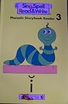 STORYBOOK # 3 SECOND EDITION SING SPELL READ AND WRITE