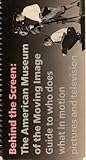 Behind the Screen: The American Museum of the Moving Image's Guide to Who Does What in Motion Pictures and Television