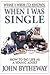 What I Wish I'd Known When I Was Single by John Bytheway